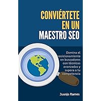 Cómo convertirse en un maestro SEO: Domina el posicionamiento en buscadores con técnicas avanzadas y supera a tu competencia (Spanish Edition) Cómo convertirse en un maestro SEO: Domina el posicionamiento en buscadores con técnicas avanzadas y supera a tu competencia (Spanish Edition) Kindle