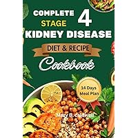 COMPLETE STAGE 4 KIDNEY DISEASE DIET AND RECIPE COOKBOOK: Low sodium, Low potassium And Phosphorus Recipes For Your Kidney Support. Incl 14 Days Meal Plan COMPLETE STAGE 4 KIDNEY DISEASE DIET AND RECIPE COOKBOOK: Low sodium, Low potassium And Phosphorus Recipes For Your Kidney Support. Incl 14 Days Meal Plan Paperback