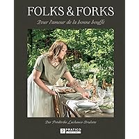 Folks & Forks: Pour l l'amour de la bonne bouffe (French Edition) Folks & Forks: Pour l l'amour de la bonne bouffe (French Edition) Kindle Paperback