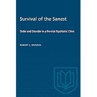Survival of the Sanest: Order and Disorder in a Pre-trial Psychiatric Clinic (Heritage) Survival of the Sanest: Order and Disorder in a Pre-trial Psychiatric Clinic (Heritage) Paperback