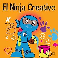 El Ninja Creativo: Un libro STEAM para niños sobre el desarrollo de la creatividad (Ninja Life Hacks Spanish) (Spanish Edition)