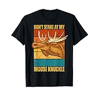 Funny Moose Don't Stare At My Moose Knuckle T-Shirt