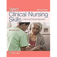 Taylor's Clinical Nursing Skills: A Nursing Process Approach Taylor's Clinical Nursing Skills: A Nursing Process Approach Paperback Kindle