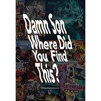 Damn Son Where Did You Find This?: A Book about US Hiphop Mixtape Cover Art Damn Son Where Did You Find This?: A Book about US Hiphop Mixtape Cover Art Hardcover