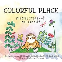 Colorful Place: Mindful Story and Art for Kids Colorful Place: Mindful Story and Art for Kids Paperback Kindle
