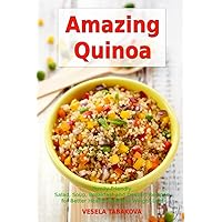 Amazing Quinoa: Family-Friendly Salad, Soup, Breakfast and Dessert Recipes for Better Health and Easy Weight Loss: Gluten-free Cookbook (Healthy Family Recipes)