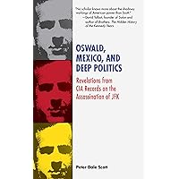 Oswald, Mexico, and Deep Politics: Revelations from CIA Records on the Assassination Oswald, Mexico, and Deep Politics: Revelations from CIA Records on the Assassination Paperback Kindle