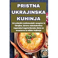 Pristna Ukrajinska Kuhinja (Slovene Edition)