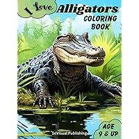 I Love Alligators Coloring Book: Amazing & Ferocious Alligator and Crocodile Images To Color For Ages 9+ ('I Love' Series Coloring Books) I Love Alligators Coloring Book: Amazing & Ferocious Alligator and Crocodile Images To Color For Ages 9+ ('I Love' Series Coloring Books) Paperback Hardcover