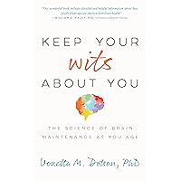 Keep Your Wits About You: The Science of Brain Maintenance as You Age (APA LifeTools Series) Keep Your Wits About You: The Science of Brain Maintenance as You Age (APA LifeTools Series) Paperback Kindle