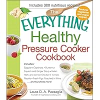 The Everything Healthy Pressure Cooker Cookbook: Includes Eggplant Caponata, Butternut Squash and Ginger Soup, Italian Herb and Lemon Chicken, Tomato ... Figs Poached in Wine...and hundreds more! The Everything Healthy Pressure Cooker Cookbook: Includes Eggplant Caponata, Butternut Squash and Ginger Soup, Italian Herb and Lemon Chicken, Tomato ... Figs Poached in Wine...and hundreds more! Paperback Kindle