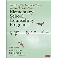 Hatching Tier Two and Three Interventions in Your Elementary School Counseling Program Hatching Tier Two and Three Interventions in Your Elementary School Counseling Program Paperback Kindle