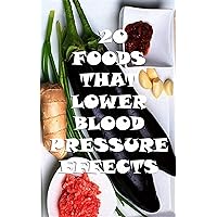 Blood Pressure: 20 Foods That Lower Blood Pressure Effects: Blood Pressure