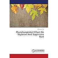 Phytofungicidal Effect On Soybean And Sugarcane Rust Phytofungicidal Effect On Soybean And Sugarcane Rust Paperback