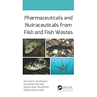 Pharmaceuticals and Nutraceuticals from Fish and Fish Wastes Pharmaceuticals and Nutraceuticals from Fish and Fish Wastes Kindle Hardcover