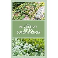 Guía, El cultivo en la Supervivencia: Libro de cultivo a color 168 páginas (Spanish Edition)