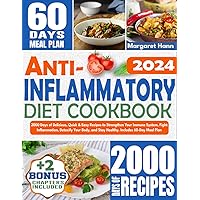 ANTI INFLAMMATORY DIET COOKBOOK: 2000 Days of Delicious, Quick & Easy Recipes to Strengthen Your Immune System, Fight Inflammation, Detoxify Your Body, and Stay Healthy. Includes 60-Day Meal Plan ANTI INFLAMMATORY DIET COOKBOOK: 2000 Days of Delicious, Quick & Easy Recipes to Strengthen Your Immune System, Fight Inflammation, Detoxify Your Body, and Stay Healthy. Includes 60-Day Meal Plan Kindle Paperback Hardcover