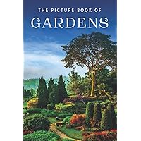 The Picture Book of Gardens: A Gift Book for Alzheimer's Patients and Seniors with Dementia (Picture Books - Nature) The Picture Book of Gardens: A Gift Book for Alzheimer's Patients and Seniors with Dementia (Picture Books - Nature) Paperback