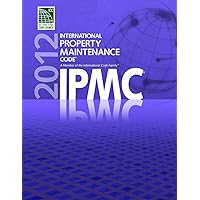 2012 International Property Maintenance Code (International Code Council Series) 2012 International Property Maintenance Code (International Code Council Series) Paperback