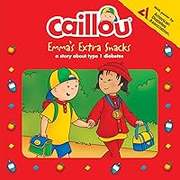 Caillou: Emma’s Extra Snacks: Living with Diabetes (Playtime) Caillou: Emma’s Extra Snacks: Living with Diabetes (Playtime) Paperback Kindle