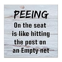 Rustic Wood Sign Peeing on The seat is Like Hitting The Post on an Empty net Ready to Hang Wooden Plaque Front Door Hanger Wall Art Home Decor for Living Room Kitchen Housewarming Gift 14x14 Inch