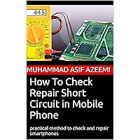 How To Check Repair Short Circuit in Mobile Phone: Practical Method To Check and Repair Smartphones How To Check Repair Short Circuit in Mobile Phone: Practical Method To Check and Repair Smartphones Kindle