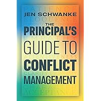 The Principal’s Guide to Conflict Management The Principal’s Guide to Conflict Management Paperback Kindle