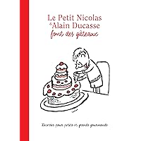 Le Petit Nicolas et Alain Ducasse font des gâteaux (French Edition) Le Petit Nicolas et Alain Ducasse font des gâteaux (French Edition) Kindle Paperback