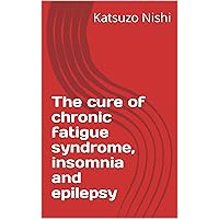 The cure of chronic fatigue syndrome, insomnia and epilepsy