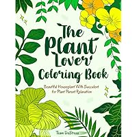 The Plant Lover Coloring Book: Beautiful Houseplant With Succulent for Plant Parent Relaxation