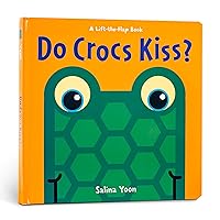 Do Crocs Kiss? (A Lift-the-Flap Book) Do Crocs Kiss? (A Lift-the-Flap Book) Board book Hardcover