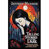 Telling Stories in the Dark: Finding healing and hope in sharing our sadness, grief, trauma, and pain Telling Stories in the Dark: Finding healing and hope in sharing our sadness, grief, trauma, and pain Paperback Kindle Hardcover