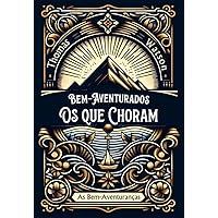 As Bem-Aventuranças: Bem-Aventurados os que Choram (Portuguese Edition)
