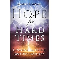 Hope for Hard Times: Lessons on Faith from Elijah and Elisha Hope for Hard Times: Lessons on Faith from Elijah and Elisha Paperback Kindle