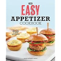 The Easy Appetizer Cookbook: No-Fuss Recipes For Any Occasion The Easy Appetizer Cookbook: No-Fuss Recipes For Any Occasion Paperback Kindle