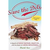 Save the Deli: In Search of Perfect Pastrami, Crusty Rye, and the Heart of Jewish Delicatessen Save the Deli: In Search of Perfect Pastrami, Crusty Rye, and the Heart of Jewish Delicatessen Paperback Kindle Hardcover