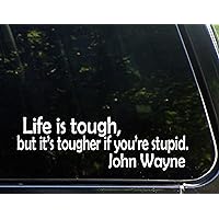Life is Tough, It's Tougher If You're Stupid - John Wayne (9