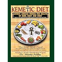 Kemetic Diet: Food for Body, Mind and Spirit (Food for Body, Mind and Soul) Kemetic Diet: Food for Body, Mind and Spirit (Food for Body, Mind and Soul) Paperback Kindle
