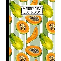 Maintenance Log Book: Papaya Maintenance Log Book, Repairs And Maintenance Record Book for Home, Office, Construction and Other Equipments, 120 Pages, Size 8