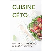 Cuisine céto: Recettes alléchantes pour la santé et la saveur (French Edition) Cuisine céto: Recettes alléchantes pour la santé et la saveur (French Edition) Kindle Paperback