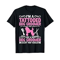 Dog Groomer Funny Tattooed Pet Grooming Puppy Care Gift T-Shirt
