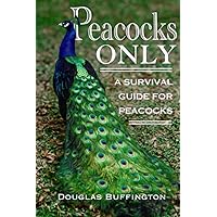 Peacocks Only: A Survival Guide for Peacocks Peacocks Only: A Survival Guide for Peacocks Paperback Kindle