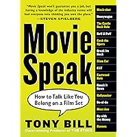 Movie Speak: How to Talk Like You Belong on a Film Set Movie Speak: How to Talk Like You Belong on a Film Set Paperback Kindle