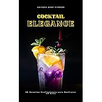 Cocktail Elegance: 20 Receitas Profissionais para Desfrutar em Casa (Segredos de chef) (Portuguese Edition)