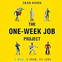 The One-Week Job Project: One Man, One Year, 52 Jobs The One-Week Job Project: One Man, One Year, 52 Jobs Audible Audiobook Paperback Kindle