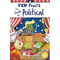 The Fruits Get Political: A Hilarious Middle Grade Chapter Book for Kids Ages 8-12 (VIP Fruits)