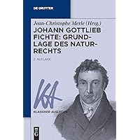 Johann Gottlieb Fichte: Grundlage des Naturrechts (Klassiker Auslegen, 24) (German Edition) Johann Gottlieb Fichte: Grundlage des Naturrechts (Klassiker Auslegen, 24) (German Edition) Perfect Paperback
