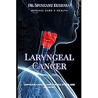 Laryngeal Cancer Care: Science, Ethics, and Advocacy (Medical care and health)