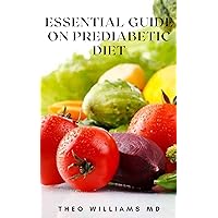 ESSENTIAL GUIDE ON PREDIABETIC DIET: How To Reverse Prediabetes And Prevent Diabetes, Reset your lifestyle And Other Chronic Illnesses ESSENTIAL GUIDE ON PREDIABETIC DIET: How To Reverse Prediabetes And Prevent Diabetes, Reset your lifestyle And Other Chronic Illnesses Kindle Paperback