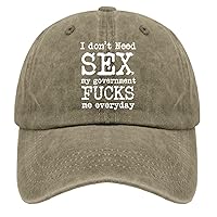 I Don‘t Need Sex My Government Fucks me Everyday hat Garden hat Pigment Khaki Men's Hats Gifts for Her Baseball